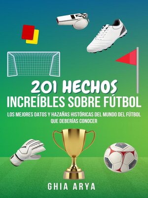 cover image of 201 Hechos Increíbles Sobre Fútbol